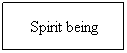 Text Box: Spirit being
